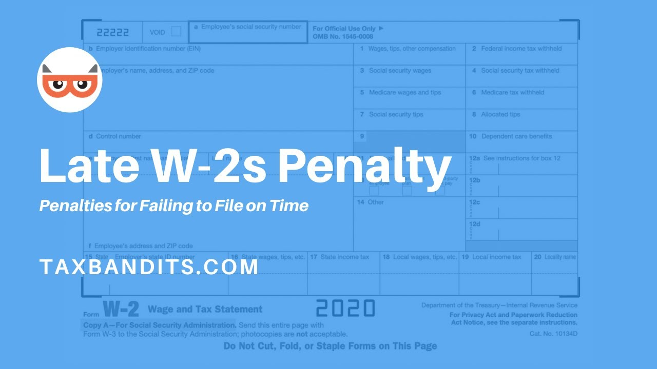 What Are The Penalties To Employers For Late W-2S? | Taxbandits with Penalties For Late W2 Forms